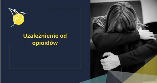 Czarno-białe zdjęcie osoby obejmującej się, z tekstem "Uzależnienie od opioidów".