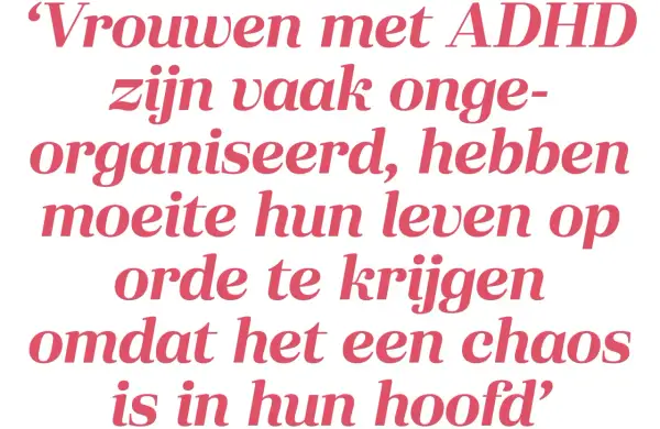 Hoogbegaafd en ADHD: vrouwen vinden het soms lastig hun leven op orde te krijgen door de chaos in hun hoofd.