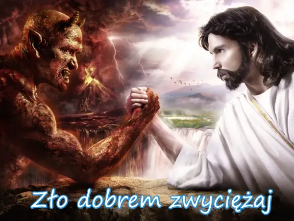 Jezus i diabeł siłują się na ręce. W tle wulkan i wodospad. Przesłanie: zło dobrem zwyciężaj.