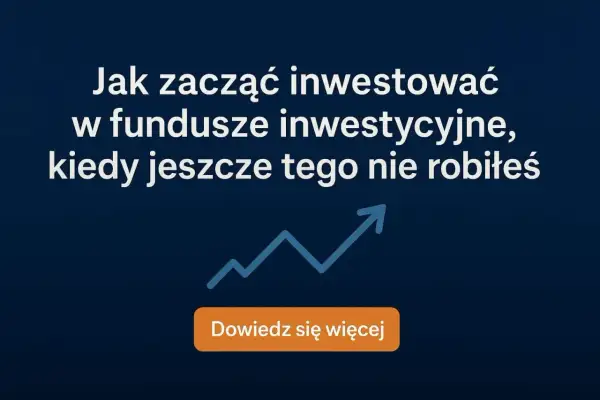 Fundusze inwestycyjne: Co to? Jak działają? Przewodnik dla początkujących