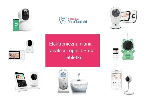 Ranking elektronicznych niań: przegląd modeli od Xiaomi, Neno, Avent i innych. Analiza i opinia Pana Tabletki.