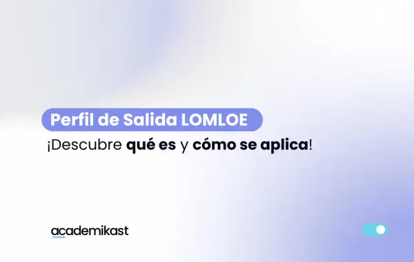 Perfil de Salida LOMLOE: ¡Descubre qué es y cómo se aplica! Logo de academikast.