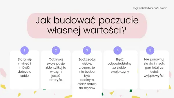 Jak budować poczucie własnej wartości? 5 kroków: myśl dobrze o sobie, odkrywaj pasje, akceptuj siebie, bądź odpowiedzialny, nie porównuj się.