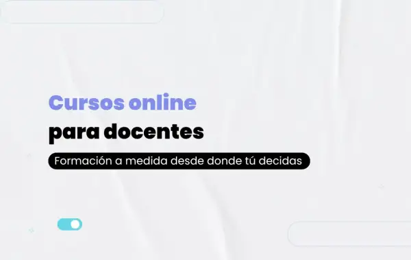 Cursos online para docentes. Formación a medida desde donde tú decidas. ¡Descubre nuestros cursos privados homologados!