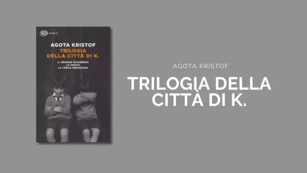 Copertina della "Trilogia della Città di K." di Agota Kristof, con due bambini. Le recensioni lodano quest'opera.