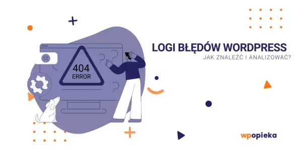 Ilustracja przedstawia problem z błędami WordPress. Zdezorientowana postać i pies patrzą na ekran z komunikatem "404 ERROR". Tekst "LOGI BŁĘDÓW WORDPRESS" sugeruje, że chodzi o debugowanie.