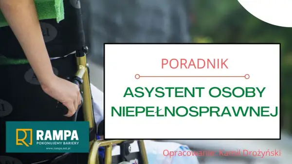Poradnik: asystent osoby niepełnosprawnej. Jak załatwić sprawy z pomocą, by pokonywać bariery.