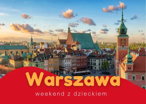 Warszawa: malowniczy widok Starego Miasta, idealne miejsce na rodzinny weekend z dzieckiem.
