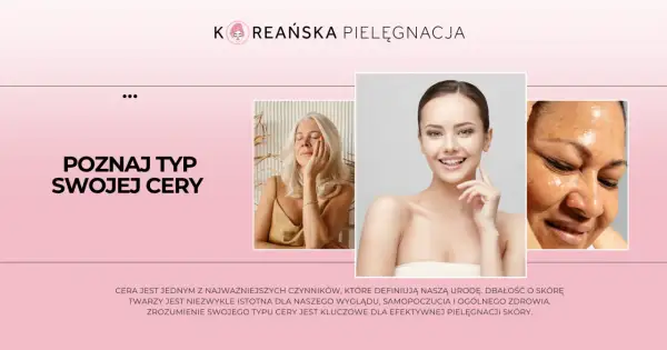 Poznaj swój typ cery: Test i skuteczna pielęgnacja