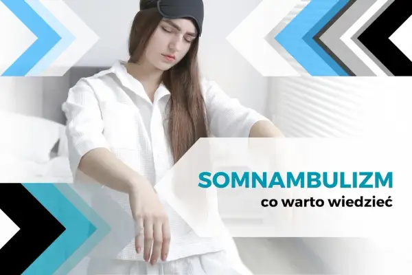 Dziewczyna w piżamie i opasce na oczach, z rękami wyciągniętymi przed siebie. Tekst: "SOMNAMBULIZM co warto wiedzieć".