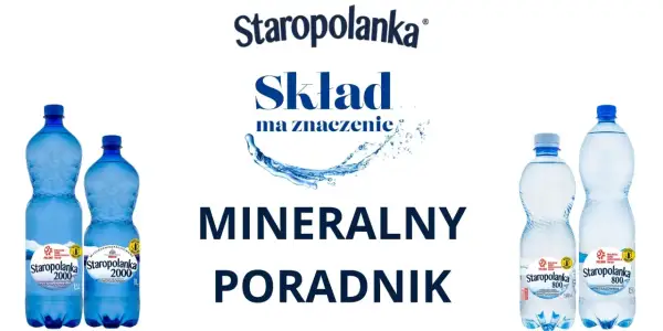 Polskie wody mineralne Staropolanka 2000 i 800 – skład ma znaczenie. Wybierz zdrowie z natury!