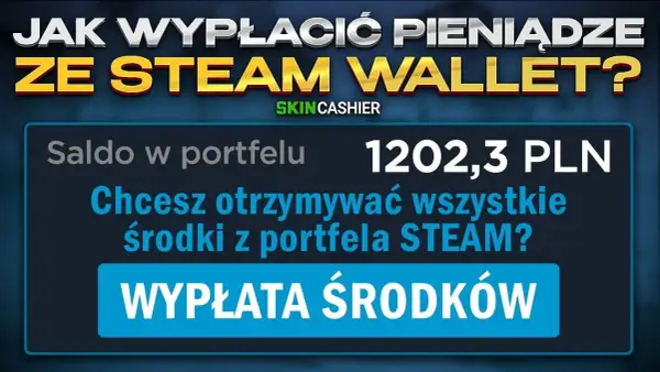 Jak bezpiecznie i szybko wypłacić pieniądze ze Steam na konto bankowe