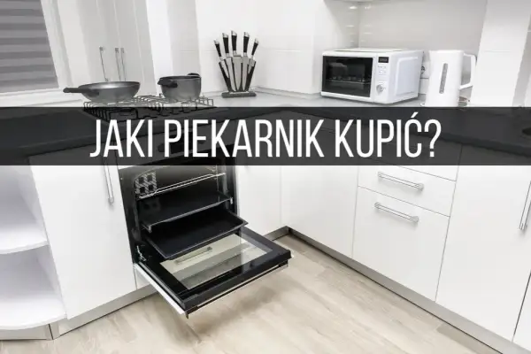 Piekarnik na co zwrócić uwagę: kluczowe cechy, które musisz znać