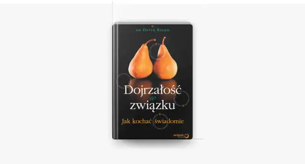 Dojrzałość w związku: jak kochać świadomie i unikać błędów