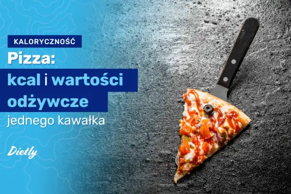 Ile kalorii ma 1 kawałek pizzy? Zaskakujące różnice w kaloryczności