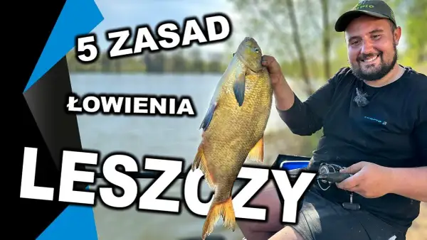 Jak złowić leszcza na spławik - skuteczne techniki i porady