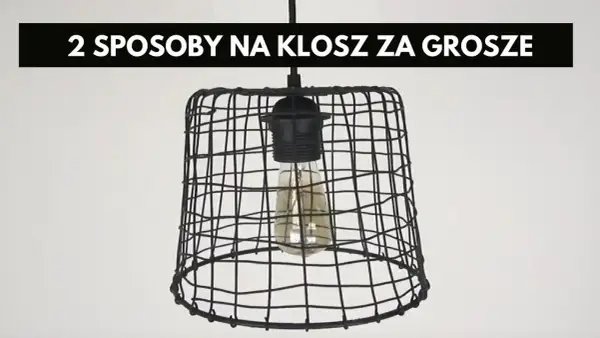 Unikalne klosze DIY: Stwórz tanie i efektowne lampy samodzielnie