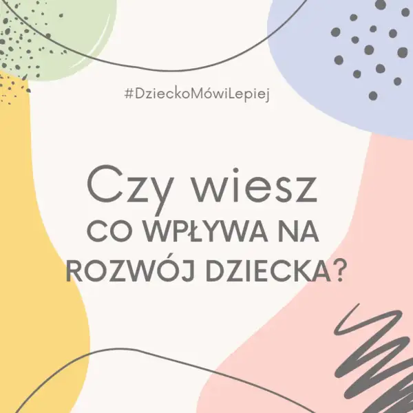 Co wpływa na rozwój dziecka? Kluczowe czynniki i praktyczne porady dla rodziców