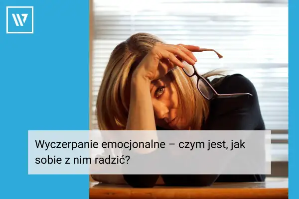 Wyczerpanie psychiczne: Czy to Ciebie dotyczy? Objawy i pomoc