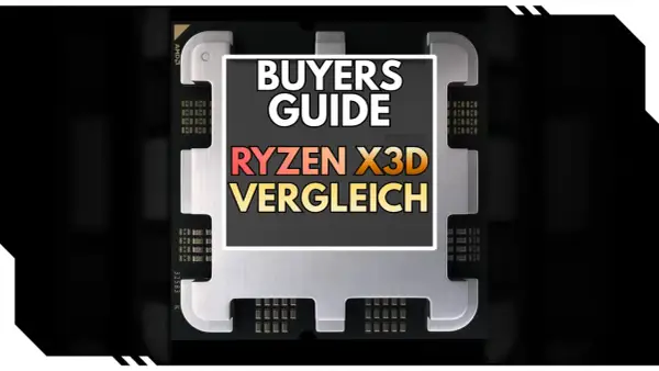 AMD Ryzen X3D: Kaufberatung für die ultimative Gaming-CPU.