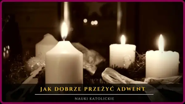 Jak dobrze przeżyć adwent i uniknąć duchowego zastoju