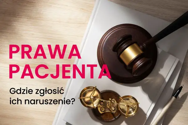 Prawa pacjenta: młotek sędziowski, waga sprawiedliwości i tekst "Gdzie zgłosić ich naruszenie?". Rzecznik praw pacjenta pomoże.