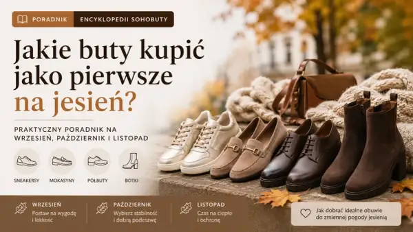 Jakie buty na jesień wybrać? Poradnik pokazuje sneakersy, mokasyny, półbuty i botki na różne miesiące.