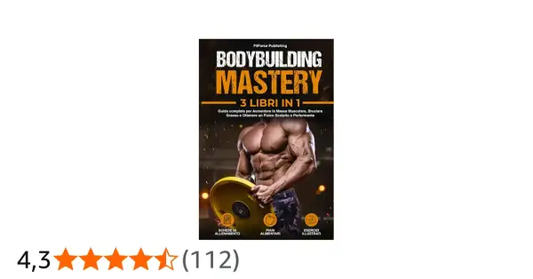 Copertina libro "Bodybuilding Mastery" con un uomo muscoloso che solleva un peso. Contiene esercizi per aumentare massa muscolare, piani alimentari e schede di allenamento.