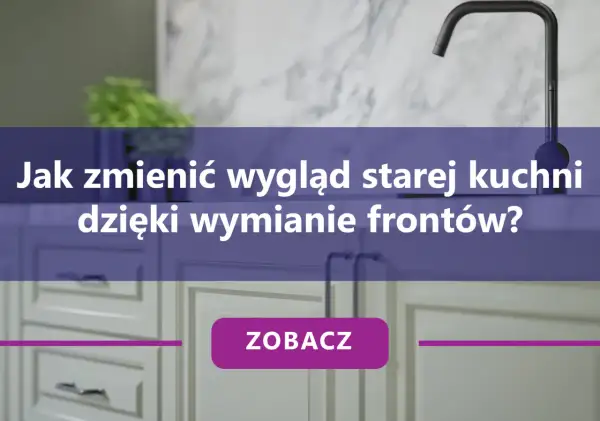 Wymiana frontów kuchennych: Opłaca się? Poradnik krok po kroku