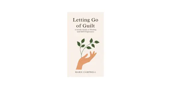 Portada de libro "Letting Go of Guilt", con una mano que sostiene una planta, simbolizando el camino hacia perdonarse a uno mismo.