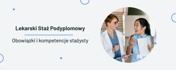 Staż po studiach medycznych – kluczowe informacje i wymagania, które musisz znać