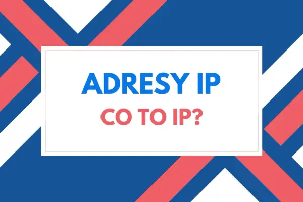 Grafika z napisem "ADRESY IP CO TO IP?". Tło tworzą ukośne pasy w kolorach niebieskim, białym i czerwonym.