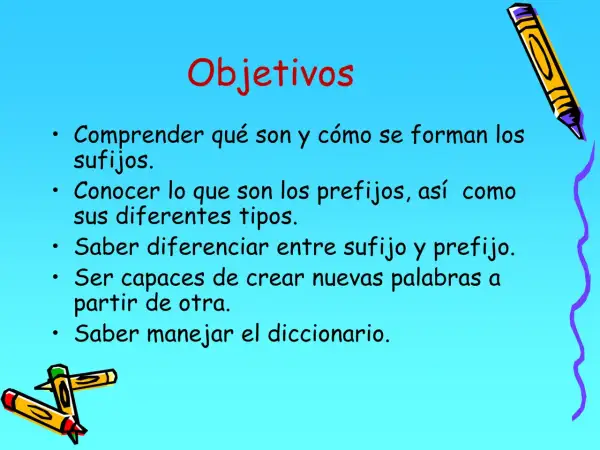 Objetivos de aprendizaje: comprender sufijos y prefijos, diferenciarlos y crear palabras nuevas.