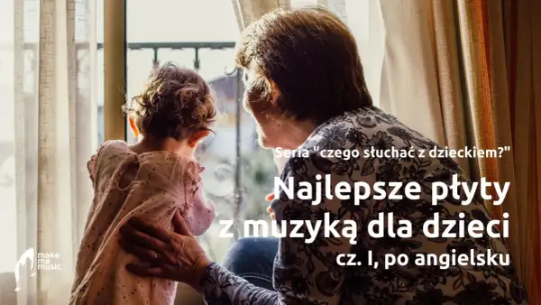 Babcia i wnuczek patrzą przez okno. W tle tekst o najlepszych płytach z muzyką dla dzieci po angielsku, nawet jeśli to depresyjne piosenki po angielsku.