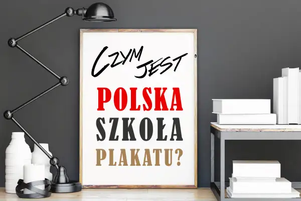 Plakat z napisem "Czym jest Polska szkoła plakatu?". Obok lampka i białe wazony. Na półce książki.