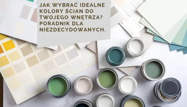 Palety kolorów i puszki farb do ścian. Jak wybrać ciekawe wykończenie ścian wewnętrznych? Poradnik dla niezdecydowanych.