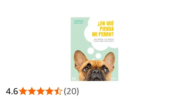 Libro "¿En qué piensa mi perro?" de Hannah Molloy, sobre psicología canina. Un bulldog francés mira hacia arriba, con burbujas de pensamiento.