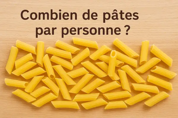 Pâtes penne sur fond de bois, avec la question "Combien de grammes de pâtes par personne ?" écrite en gros caractères.