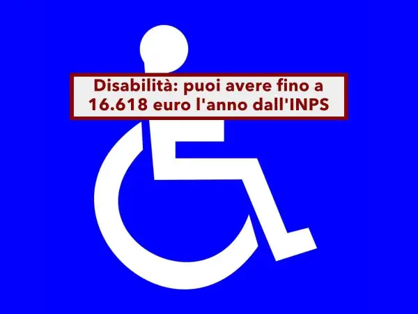 Simbolo disabilità con testo: "Disabilità: puoi avere fino a 16.618 euro l'anno dall'INPS". Potrebbe riferirsi al modello AP70 per l'indennità di accompagnamento.