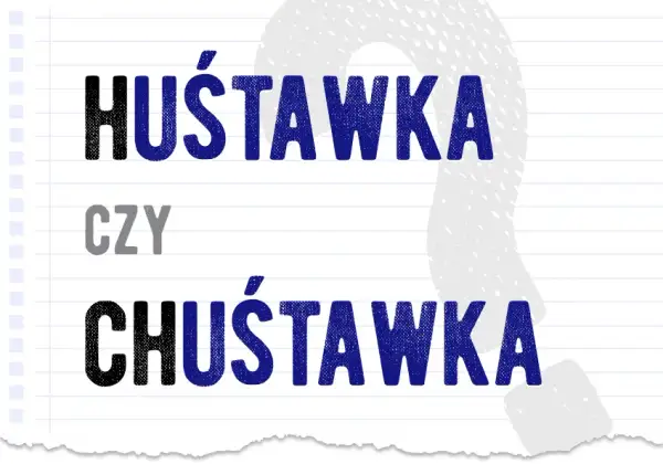 Jak się pisze huśtawka? Uniknij najczęstszych błędów ortograficznych