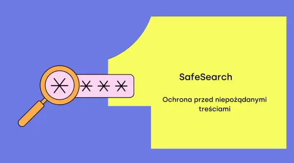 Lupa przy polu z gwiazdkami symbolizuje SafeSearch, chroniący przed niepożądanymi treściami.