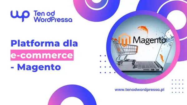 Platforma e-commerce Magento. Tworzymy nowoczesne sklepy internetowe, które przyciągają klientów.