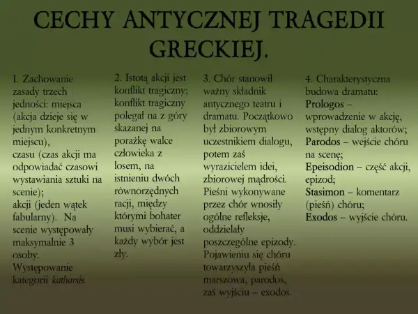 Cechy tragedii antycznej: zasada trzech jedności, konflikt tragiczny, rola chóru, budowa dramatu (prologos, parodos, epeisodion, stasimon, exodos).