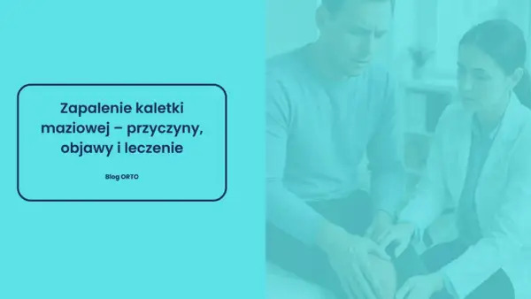 Lekarz bada kolano pacjenta. Na ekranie tekst: "Zapalenie kaletki maziowej – przyczyny, objawy i leczenie".