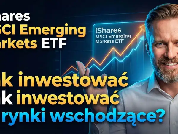 Mężczyzna z uśmiechem na twarzy, na tle wykresu wzrostu i napisu "iShares MSCI Emerging Markets ETF". Jak inwestować na rynkach wschodzących?