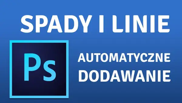 Jak zrobić spady w Photoshopie, aby uniknąć problemów z drukiem