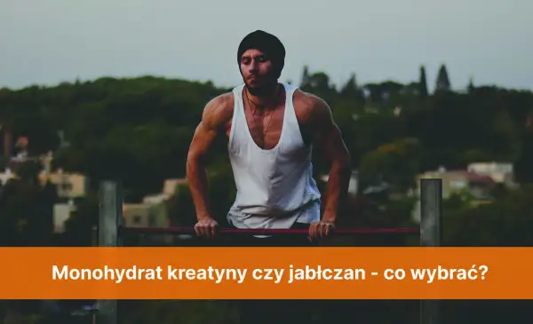 Monohydrat czy jabłczan na redukcji: który wybór ograniczy zatrzymanie wody?