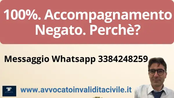100% accompagnamento invalidità negato? Contatta l'avvocato per assistenza. Messaggio Whatsapp 3384248259.