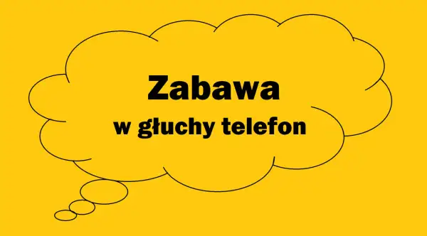 Dymek z napisem "Zabawa w głuchy telefon" sugeruje, że to miejsce na śmieszne hasła do tej gry.
