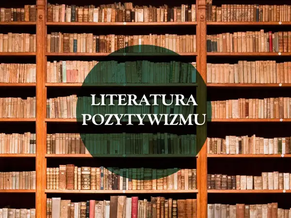 Wielkie regały pełne książek, a na nich napis "LITERATURA POZYTYWIZMU".